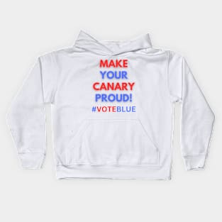 MAKE YOUR CANARY PROUD!  #VOTEBLUE Kids Hoodie